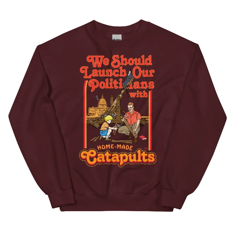 We Should Launch Our Politicians with Homemade Catapults Crewneck Sweatshirt Hoodie with Camouflage Military Edgy